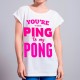 Koszulka you are the ping to my pong