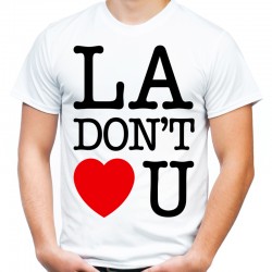 Koszulka LA dont love you